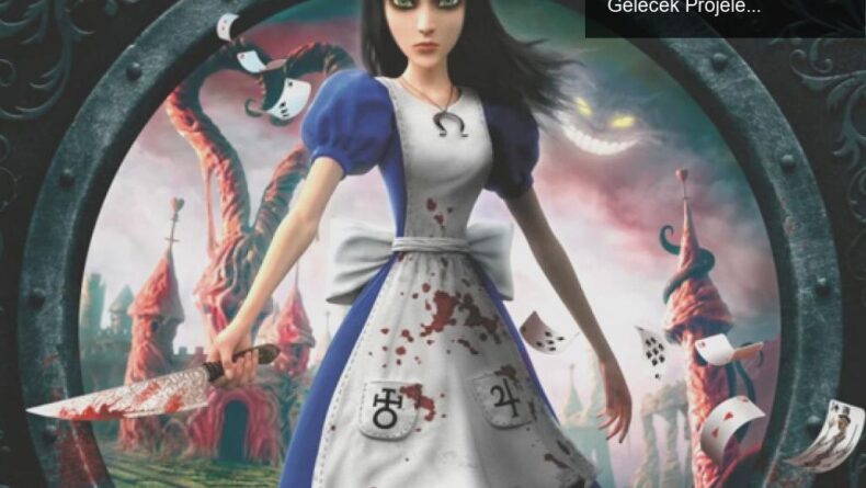 American McGee’den Alice İçin Yeni Bir Umut: EA ile Gelecek Projeleri