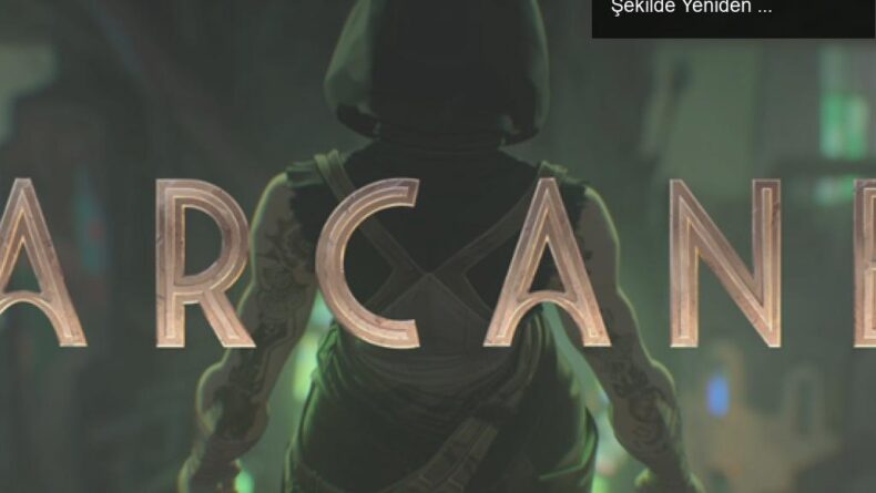 Arcane: League of Legends Dünyasını Büyüleyici Bir Şekilde Yeniden Keşfedin