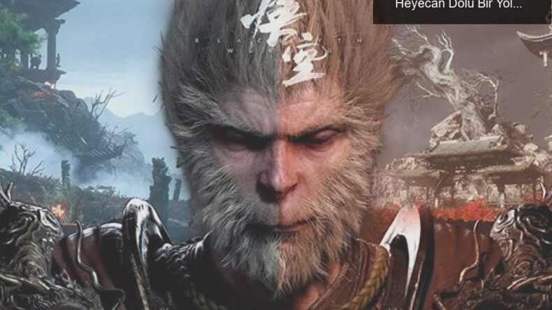 Black Myth: WuKong’un Oynanabilir Fragmanı ile Heyecan Dolu Bir Yolculuk