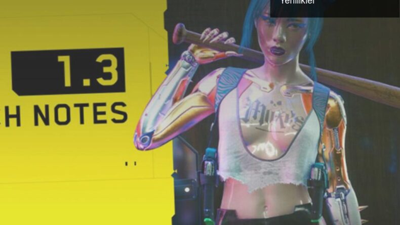 Cyberpunk 2077’de 1.3 Yamasıyla Gelen Devrimsel Yenilikler