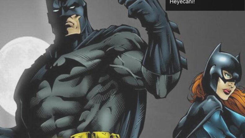 DC Sinematik Evreni’nin Yeni Yüzü: Batgirl ve HBO Max’ın Heyecanı!