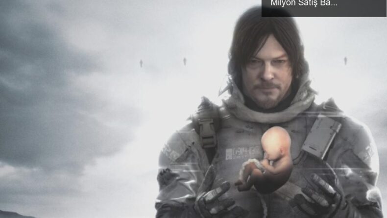 Death Stranding: Kojima’nın Büyüleyici Dünyası ve 5 Milyon Satış Başarısı
