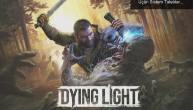 Dying Light: The Beast – Zombilər ilə Mübarizə Üçün Sistem Tələbləri