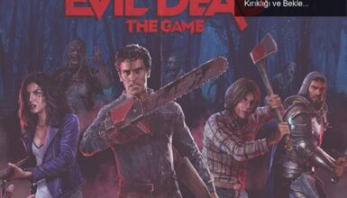 Evil Dead: The Game’in Ertelenmesi Üzerine Hayal Kırıklığı ve Beklentiler