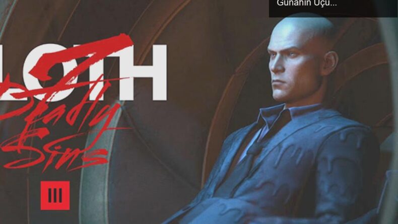 Hitman 3’te Tembellik Temalı Yeni Güncelleme: 7 Ölümcül Günahın Üçüncüsü Geldi!