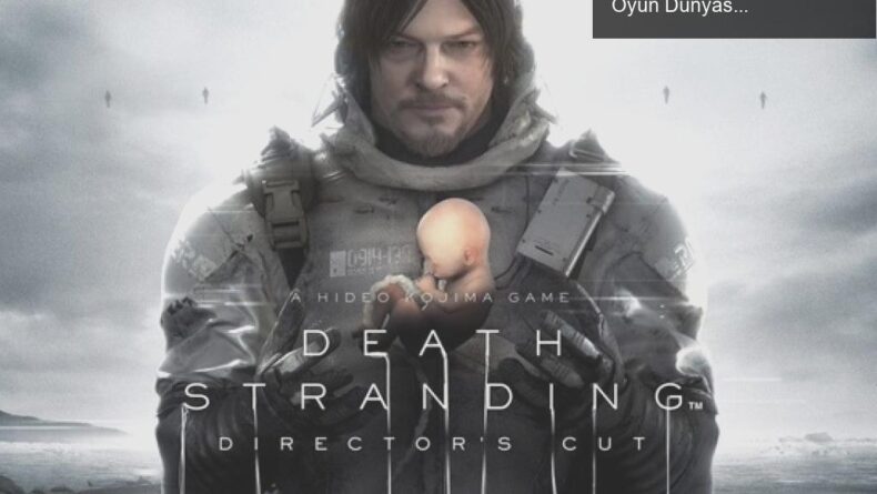 Kojima’nın ‘Death Stranding: Director’s Cut’ İtirazı ve Oyun Dünyasındaki Mizah