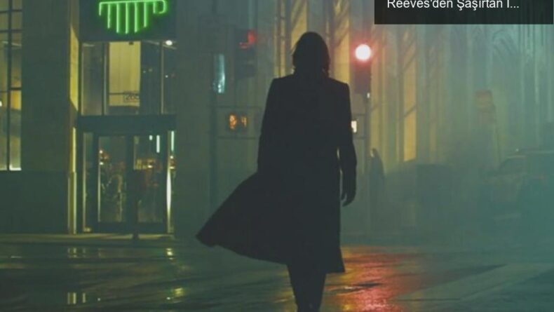 Matrix Resurrections: Mizah ile Dönüş – Keanu Reeves’den Şaşırtan İpuçları