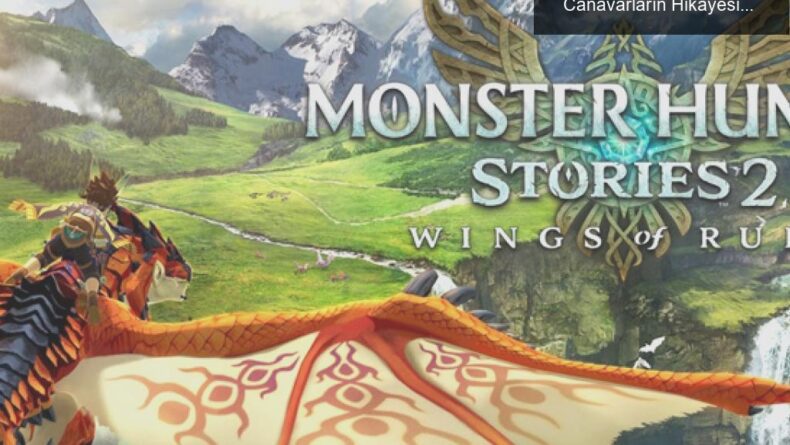 Monster Hunter Stories 2 İncelemesi: Efsanevi Canavarların Hikayesi ve Oyun Mekanikleri
