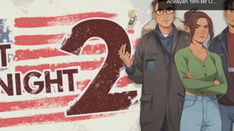 Not Tonight 2: Politika ve Maceranın Kapılarını Aralayan Yeni Bir Oyun Deneyimi