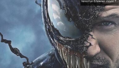 Pandeminin Sinemada Yarattığı Bekleyiş: Venom’un Ertelenen Vizyon Tarihleri