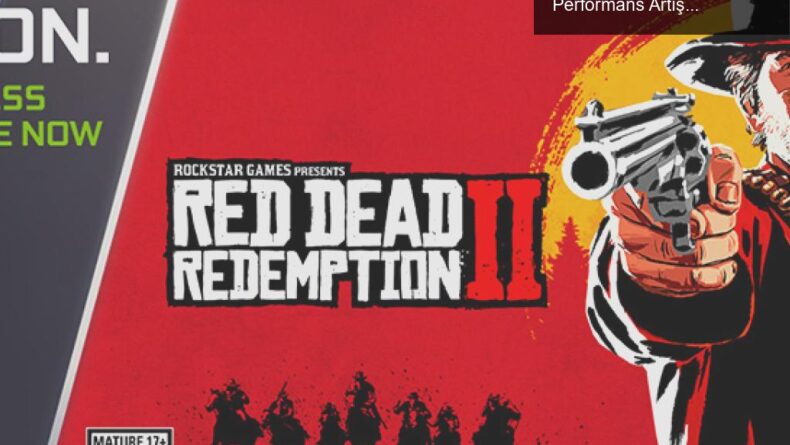 Red Dead Redemption 2’de Nvidia DLSS Güncellemesi: Performans Artışı ve 60 FPS Deneyimi