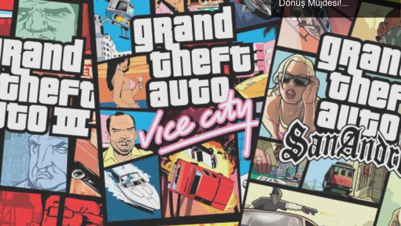 Rockstar’dan GTA Üçlemesi: Remaster Sürümüyle Geri Dönüş Müjdesi!