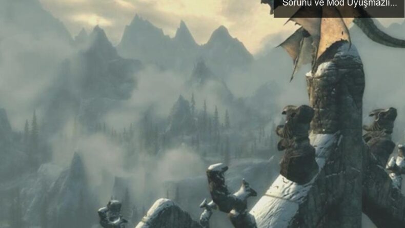 Skyrim Anniversary Edition’daki Siyah Ekran Sorunu ve Mod Uyuşmazlıkları