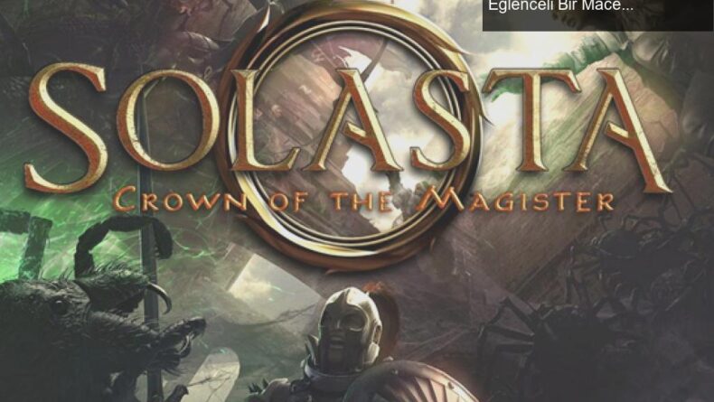 Solasta: Crown of the Magister – Bağımsız RYO’da Eğlenceli Bir Macera