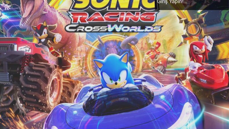 Sonic Racing: CrossWorlds ile Karting Dünyasına Hızla Giriş Yapın!