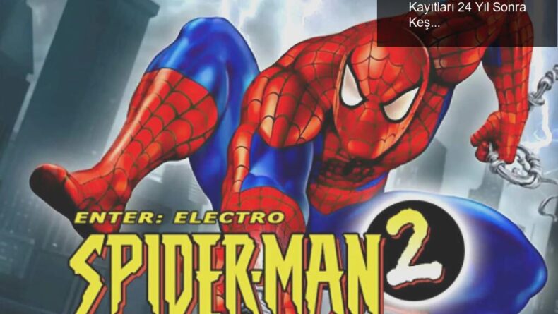Spider-Man 2: Enter Electro’nun Kaybolan Kayıtları 24 Yıl Sonra Keşfedildi!