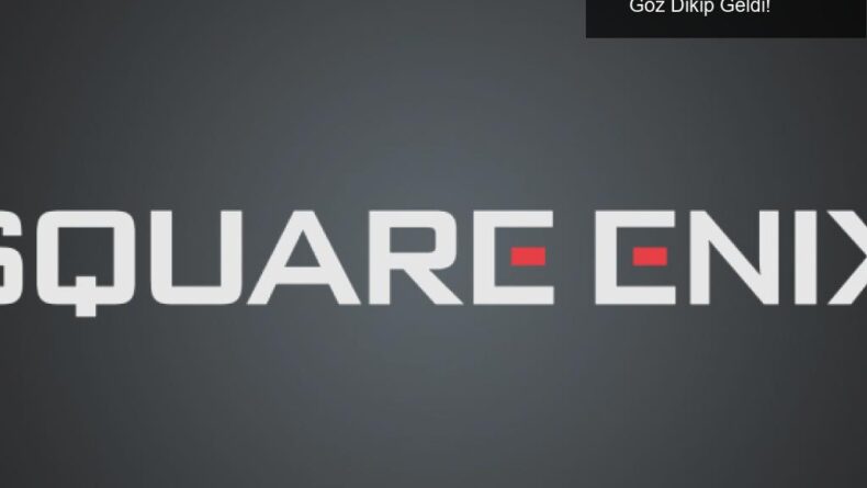 Square Enix ve Oyun Fiyatları: Cüzdanımıza Göz Dikip Geldi!