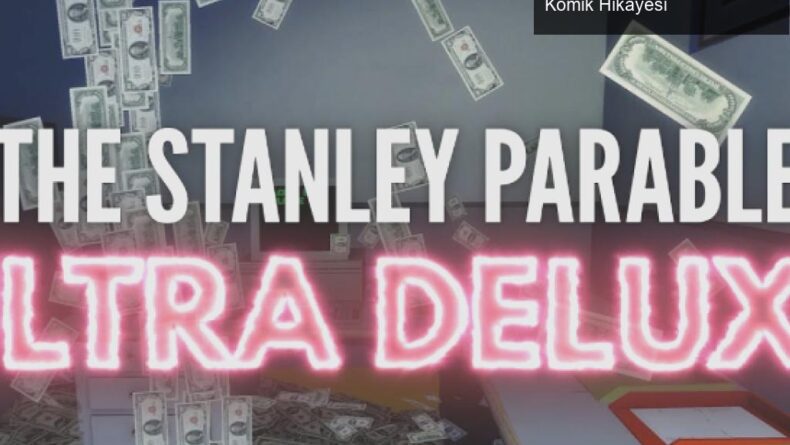 Stanley Parable: Ultra Deluxe – Erteleme ve Bekleyişin Komik Hikayesi