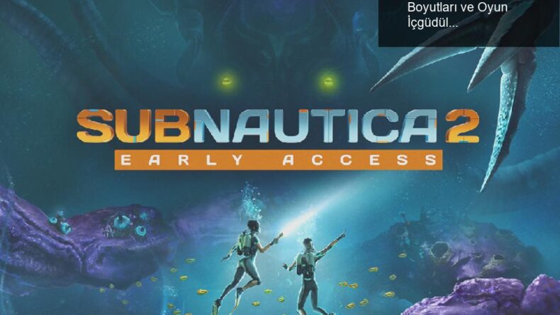 Subnautica 2: Hayatta Kalmanın Psikolojik Boyutları ve Oyun İçgüdülerimiz