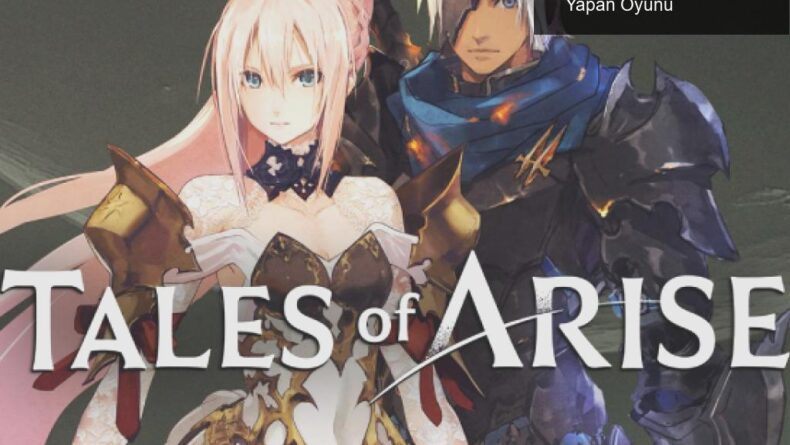 Tales of Arise: Efsaneler Serisinin En Hızlı Çıkış Yapan Oyunu