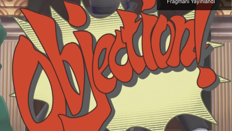 The Great Ace Attorney Chronicles’ın Oynanış Fragmanı Yayınlandı