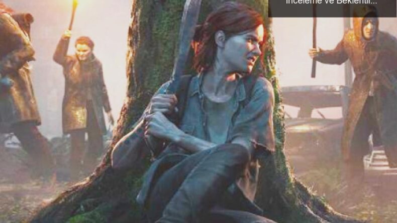 The Last of Us 2: Battle Royale Modu Hakkında İnceleme ve Beklentiler