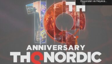THQ Nordic’in 10. Yıl Etkinliği: Efsanevi Oyun Duyuruları ve Heyecan Dolu Anlar