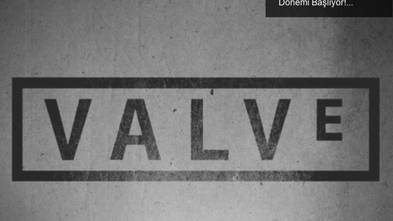 Valve’dan Heyecan Verici Yenilik: Oynarken İndirme Dönemi Başlıyor!