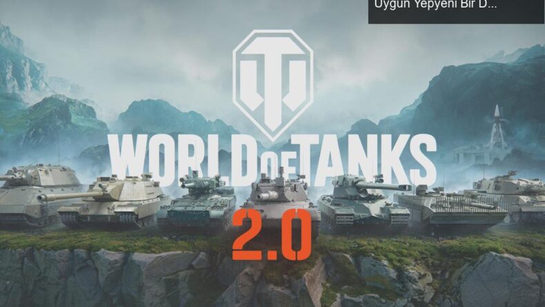 World of Tanks 2.0 Güncellemesi: Tank Severlere Uygun Yepyeni Bir Deneyim