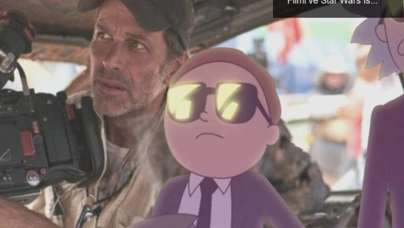 Zack Snyder’ın Yeni Hayalleri: Rick and Morty Filmi ve Star Wars İsteği