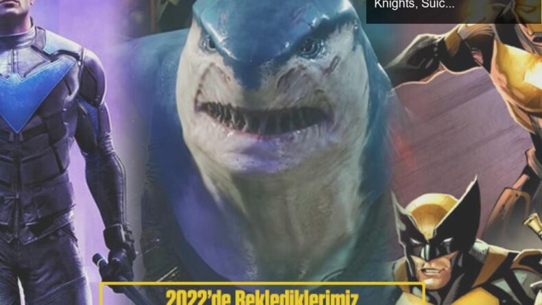 2022 Yılında Beklenen Süper Kahraman Oyunları: Gotham Knights, Suicide Squad ve Daha Fazlası