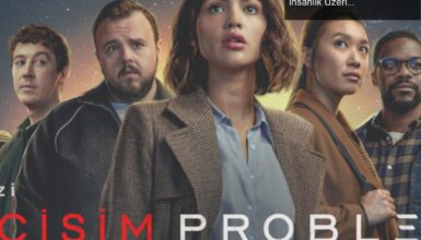 3 Cisim Problemi: Bilim Kurgu, Karakter Derinliği ve İnsanlık Üzerine Bir İnceleme