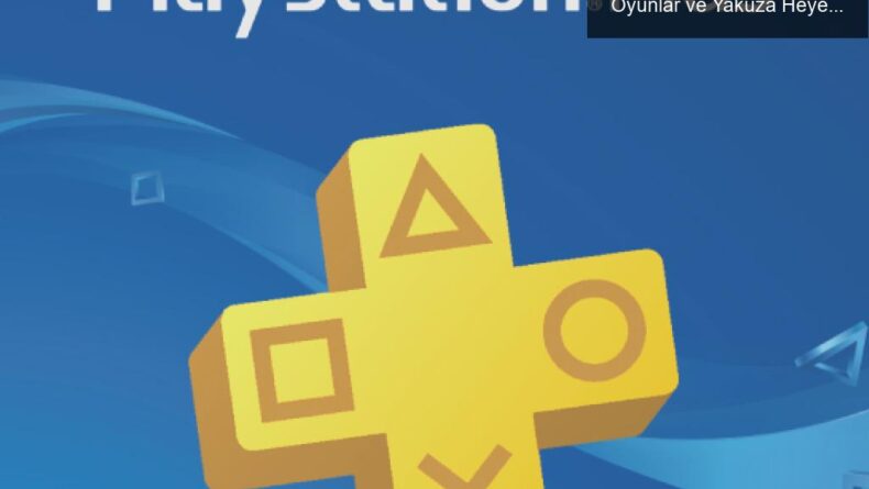 Ağustos Ayında PS Plus Kütüphanesine Eklenen Oyunlar ve Yakuza Heyecanı