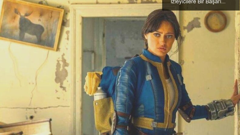 Amazon’un Fallout Dizisi: Oyunculardan Yeni İzleyicilere Bir Başarı Hikayesi