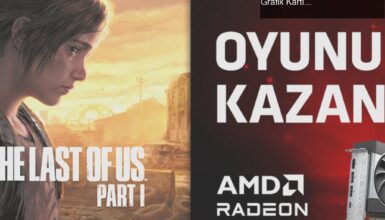 AMD’den Oyunseverlere Müjde: The Last of Us Part I İle Grafik Kartı Almanın Keyfi!