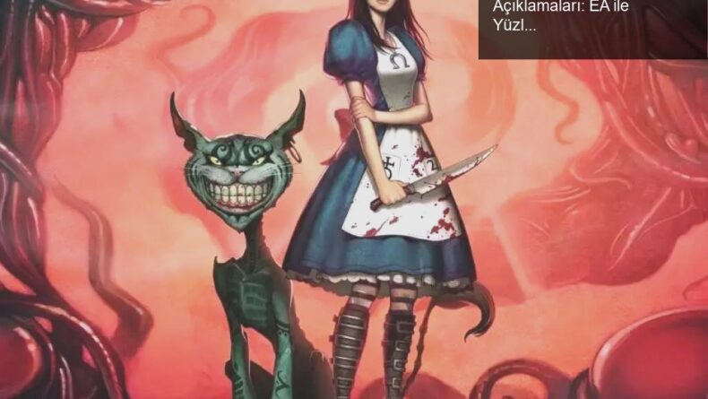 American McGee’nin Alice 3 Hakkındaki Son Açıklamaları: EA ile Yüzleşme