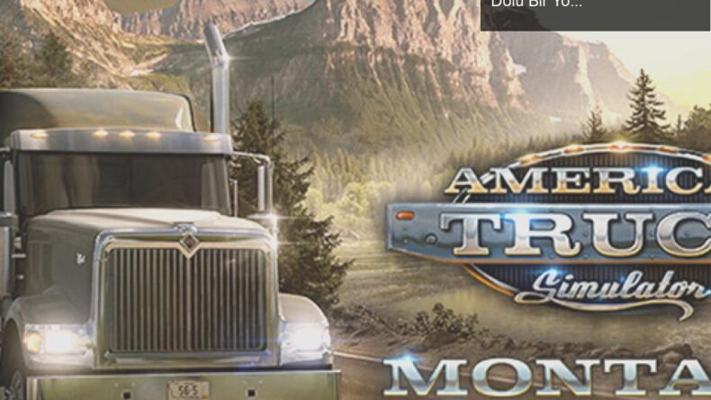 American Truck Simulator: Montana DLC’si ile Sürprizler Dolu Bir Yolculuğa Çıkın!