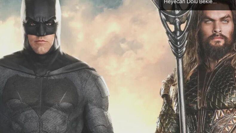 Aquaman 2 ve Ben Affleck’in DCEU’ya Geri Dönüşü: Heyecan Dolu Bekleyiş