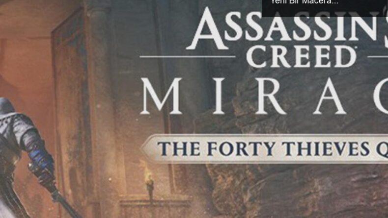 Assassin’s Creed Mirage’da Kırk Haramiler Göreviyle Yeni Bir Macera Başlıyor!
