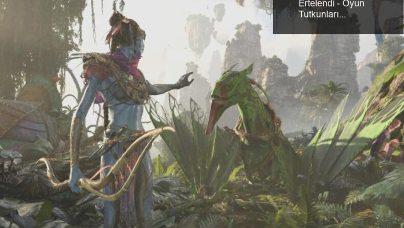 Avatar: Frontiers of Pandora’nın Çıkışı Ertelendi – Oyun Tutkunlarının Sabır Sınavı