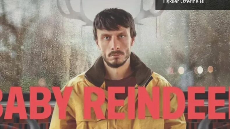 Baby Reindeer: Hayatın Absürt Yüzü ve Karmaşık İlişkiler Üzerine Bir Dram Komedi