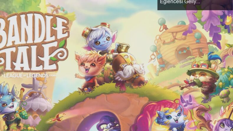 Bandle Tale: League of Legends’ın Yeni Tek Oyunculu Eğlencesi Geliyor!