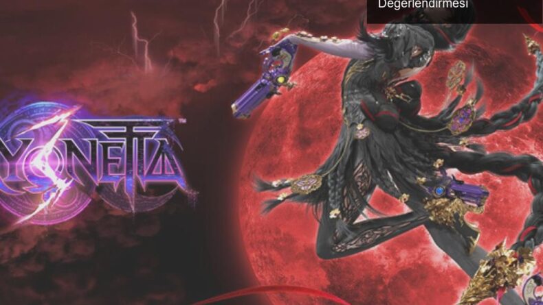 Bayonetta 3: Sekiz Yıl Sonra Gelen Efsanenin Değerlendirmesi