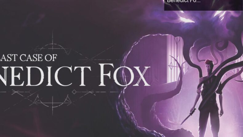 Benedict Fox ile Korkutucu Bir Macera: The Last Case of Benedict Fox İncelemesi