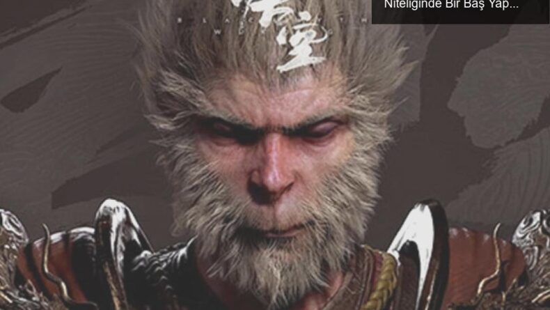 Black Myth: Wukong – Oyun Dünyasında Devrim Niteliğinde Bir Baş Yapıt mı?