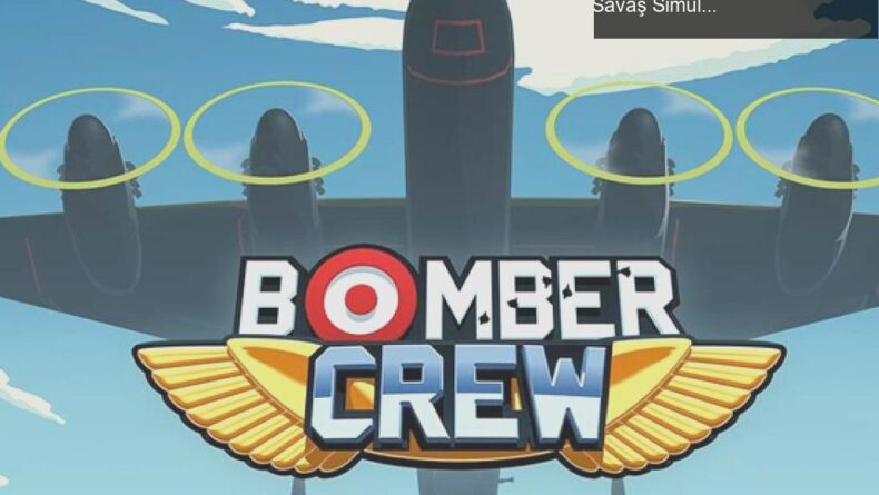Bomber Crew: 2 Haziran’a Kadar Ücretsiz Oyna, Stratejik Savaş Simülasyonu Macerası!