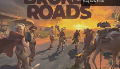 Broken Roads: Nükleer Kıyamet Sonrası RPG Oyunu Çıkış Tarihi Ertelendi