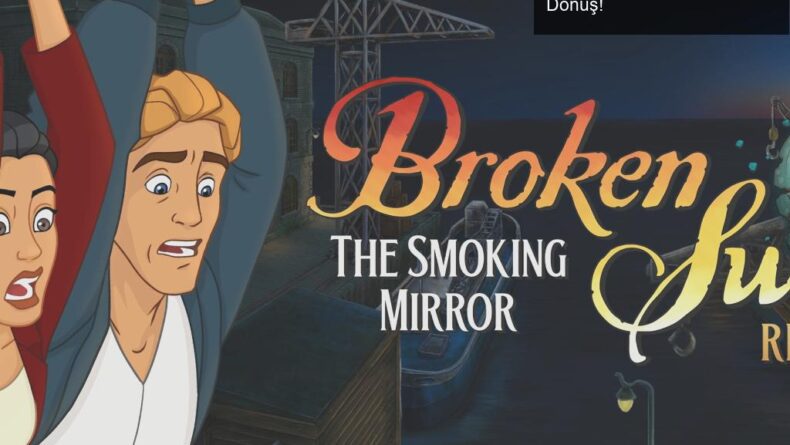 Broken Sword – The Smoking Mirror: Reforged ile 90’lara Dönüş!