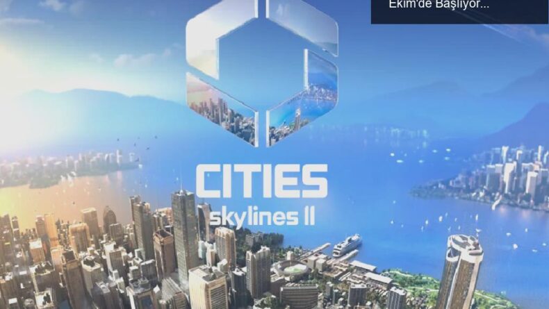 Cities: Skylines 2 – Şehir Kurmanın Yeni Dönemi 24 Ekim’de Başlıyor!