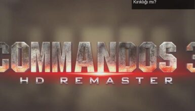 Commandos 3 – HD Remaster: Geçmişten Gelen Hayal Kırıklığı mı?